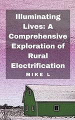 Illuminating Lives: A Comprehensive Exploration of Rural Electrification