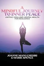 A Mindful Journey to inner Peace: Uniting Yoga and Mental Health for Resilience