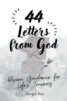 44 Letters from God: Divine Guidance for Life's Journey - Sergio Rijo - cover