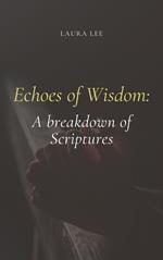 Echoes of Wisdom: A breakdown of Scriptures