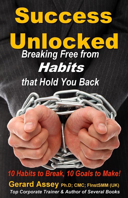 Success Unlocked: Breaking Free from Habits that Hold You Back