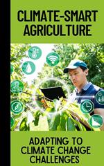 Climate-Smart Agriculture : Adapting to Climate Change Challenges