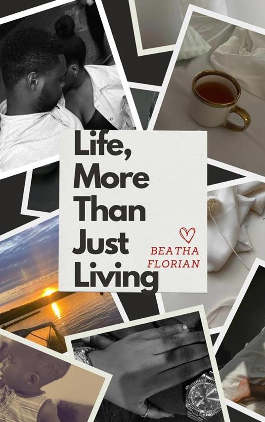 Life, More Than Just Living - Beatha Florian - ebook