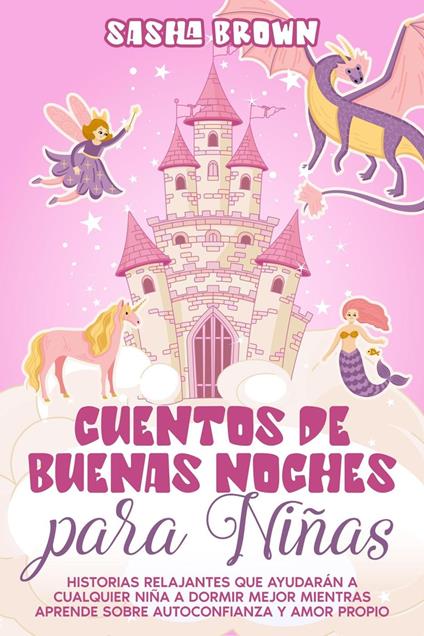 Cuentos De Buenas Noches Para Niñas: Sirenas, Unicornios, Hadas, Princesas y mas. - Sasha Brown - ebook
