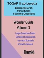 TOGAF(R) 10 Level 2 Enterprise Arch Part 2 Exam Wonder Guide Volume 1