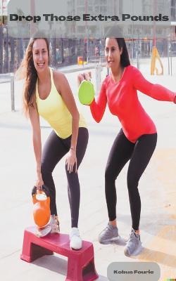 Drop Those Extra Pounds - Kobus Fourie - cover