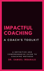 Impactful Coaching: A Coach's Toolkit