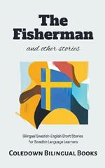 The Fisherman and Other Stories: Bilingual Swedish-English Short Stories for Swedish Language Learners