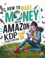 How To Make Money With Amazon KDP Publishing