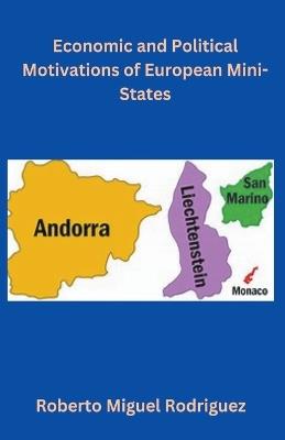 Economic and Political Motivations of European Mini-States - Roberto Miguel Rodriguez - cover