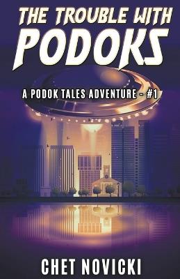 The Trouble with Podoks - Chet Novicki - cover