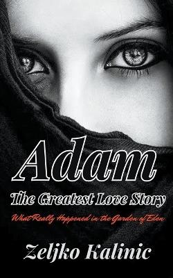 Adam The Greatest Love Story - Zeljko Kalinic - cover