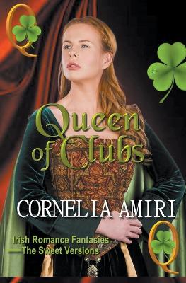 Queen of Clubs: Irish Romance Fantasies: The Sweet Versions Kindle Edition - Cornelia Amiri - cover