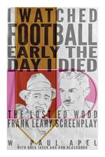 I Watched Football Early the Day I Died: The Lost Ed Wood Frank Leahy Screenplay