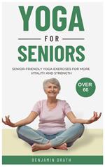 Yoga for Seniors: Senior friendly yoga exercises for more Vitality and Strength over 60