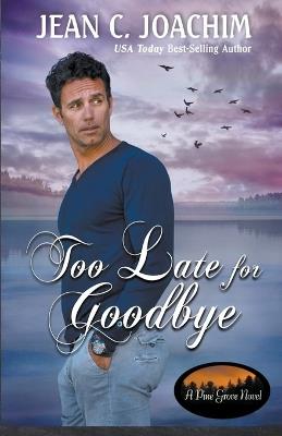 Too Late for Goodbye - Jean C Joachim - cover