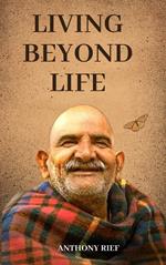 Living Beyond Life