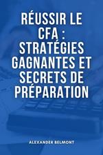 Réussir le CFA : Stratégies Gagnantes et Secrets de Préparation