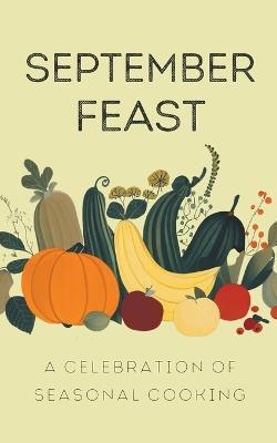 September Feast: A Celebration of Seasonal Cooking - Coledown Kitchen - cover