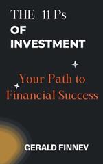 The 11 Ps of Investment: Your Path to Financial Success