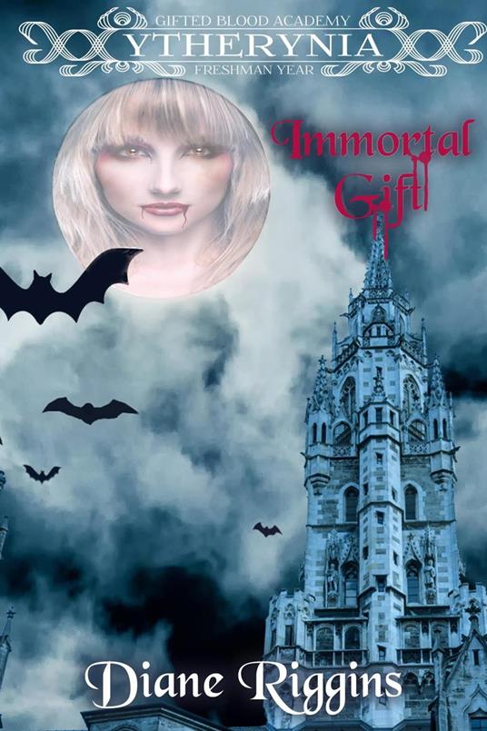 Immortal Gift: Ytherynia Gifted Blood Academy - Diane Riggins - ebook