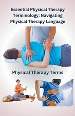 Essential Physical Therapy Terminology: Navigating Physical Therapy Language