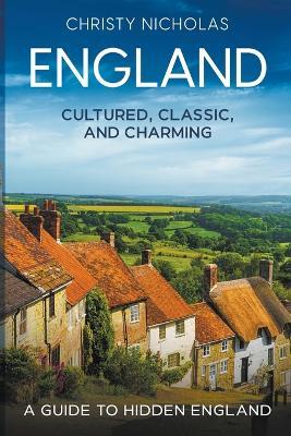 England: Cultured, Classic, and Charming - Christy Nicholas - cover