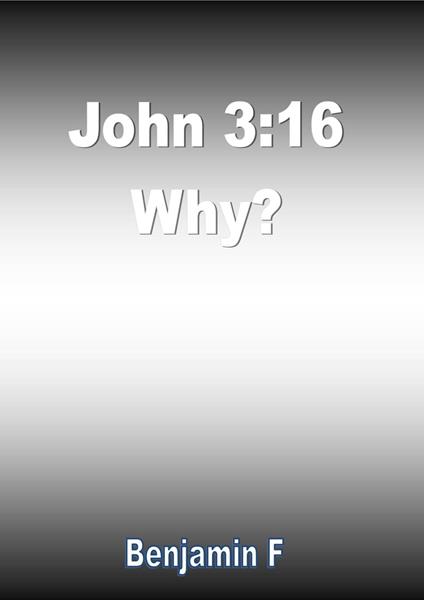 John 3:16 Why?