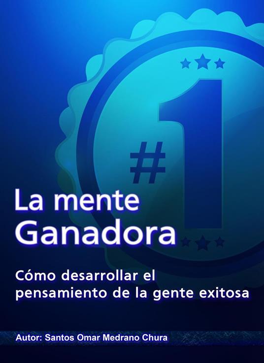 La mente ganadora. Cómo desarrollar el pensamiento de la gente exitosa.