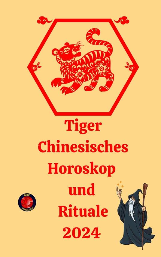 Tiger Chinesisches Horoskop und Rituale 2024