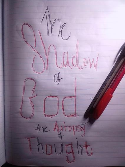 The Shadow of God The Autopsy of Thought