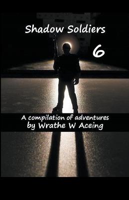 Shadow Soldiers #6 - Wrathe W Aceing - cover