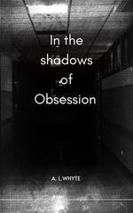 In the shadows of obsession