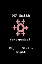 Sexcapades 2! Eight: Girls Night