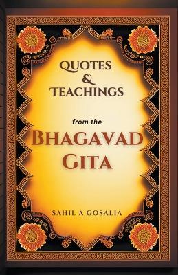 Bhagavad Gita: Quotes and Teachings - Sahil Gosalia - cover