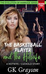 The Basketball Player and the Hotwife: A Hotwife / Cuckold Story