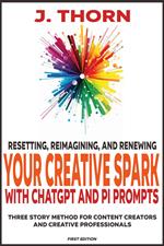 Resetting, Reimagining, and Renewing Your Creative Spark with ChatGPT and Pi Prompts