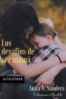 Los Desafíos de ser Mamá - V Sanders Anita - cover