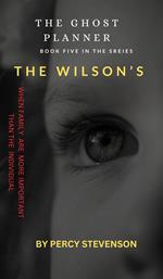 The Ghost Planner ... Book Five ... The Wilson's