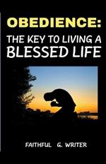 Obedience: The Key to Living a Blessed Life
