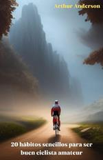 20 hábitos Sencillos Para ser Buen Ciclista Amateur