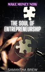 The Soul of Entrepreneurship