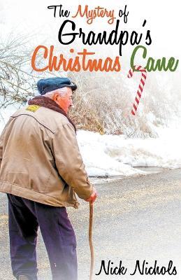 The Mystery of Grandpa's Christmas Cane - Nick Nichols - cover