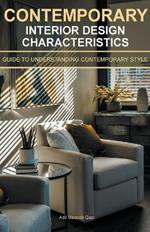 Contemporary Interior Design Characteristics: Guide To Understanding Contemporary Style