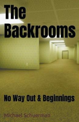 Backrooms No Way Out and Beginnings - Michael Schuerman,Fandom Books - cover