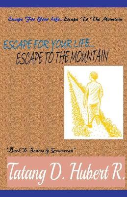 Escape For Your Life... Escape to the Mountain - Tatang D Hubert R - cover