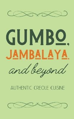Gumbo, Jambalaya, and Beyond: Authentic Creole Cuisine - Coledown Kitchen - cover