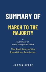 Summary of March to the Majority by Newt Gingrich:The Real Story of the Republican Revolution