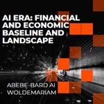 AI Era: Financial and Economic Baseline and Landscape