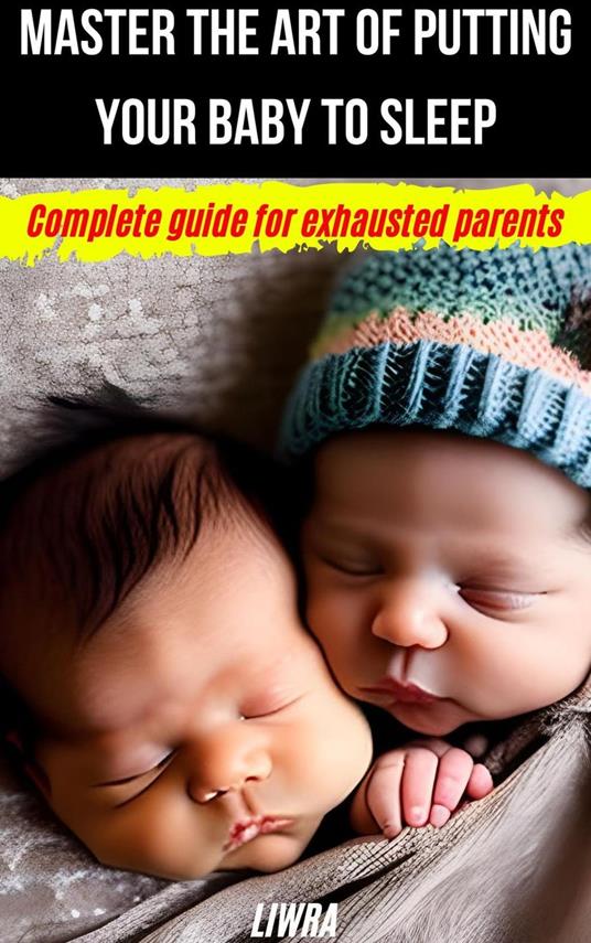 Master The Art Of Puting Your Baby To Sleep